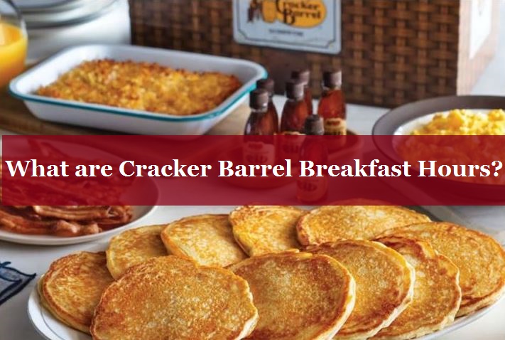 Cracker Barrel Breakfast Hours